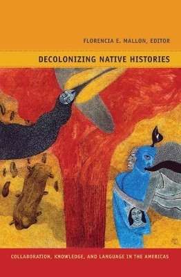 Decolonizing Native Histories(English, Paperback, Mallon Florencia E.)
