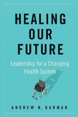 Healing Our Future(English, Hardcover, Garman Andrew N.)