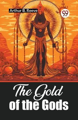 The Gold of the Gods (Edition2023)(English, Paperback, Reeve Arthur B)