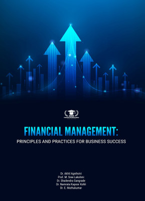 FINANCIAL MANAGEMENT: PRINCIPLES AND PRACTICES FOR BUSINESS SUCCESS(Paperback, Dr. Akhil Agnihotri, Prof. M. Sree Lakshmi)