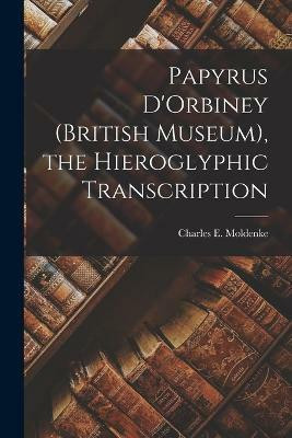 Papyrus D'Orbiney (British Museum), the Hieroglyphic Transcription(English, Paperback, Moldenke Charles E)