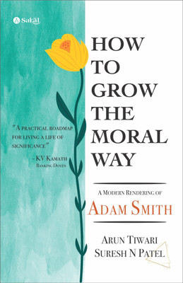 How to Grow the Moral Way: A Modern rendering of Adam Smith(English, Paperback, Tiwari Arun)
