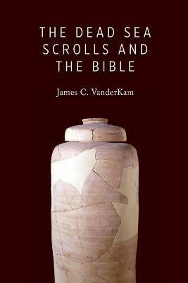 Dead Sea Scrolls and the Bible(English, Paperback, VanderKam James C.)