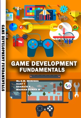 GAME DEVELOPMENT FUNDAMENTALS(Paperback, S.M. Monisha, Vijay T, Bharath N, Madhan Kumar M)