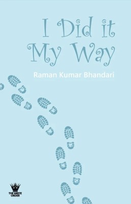 I Did It My Way(Paperback, Raman Kumar Bhandari)