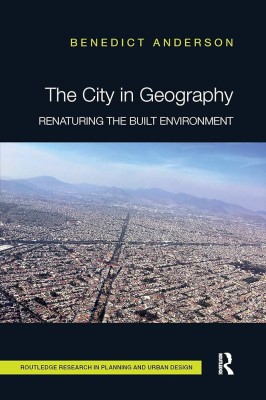 The City in Geography: Renaturing the Built Environment(Paperback, Anderson , Benedict)