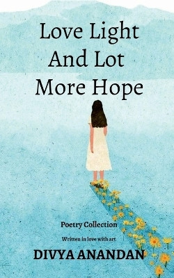 Love Light And Lot More Hope(English, Paperback, DIVYA ANANDAN)