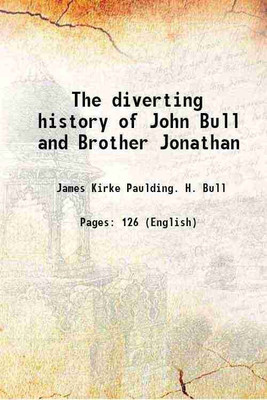 The diverting history of John Bull and Brother Jonathan 1827 [Hardcover](Hardcover, James Kirke Paulding. H. Bull)