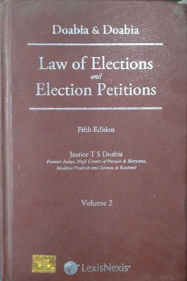 Law Of Elections And Election Petitions Volume 2(Hardcover, Justice T S Doabia)