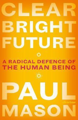 Clear Bright Future(English, Paperback, Mason Paul)