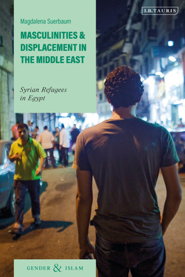 Masculinities and Displacement in the Middle East(English, Paperback, Suerbaum Magdalena Dr)