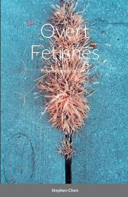 Overt Fetishes(English, Paperback, Chen Stephen)