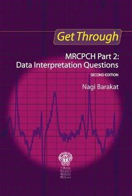 Get Through MRCPCH Part 2: Data Interpretation Questions, second edition(English, Electronic book text, Barakat Nagi)