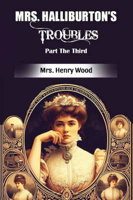 Mrs. Halliburton's Troubles Part The Third (Edition2024)(English, Paperback, Wood Henry Mrs)