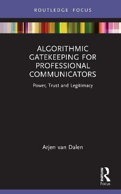 Algorithmic Gatekeeping for Professional Communicators(English, Hardcover, van Dalen Arjen)