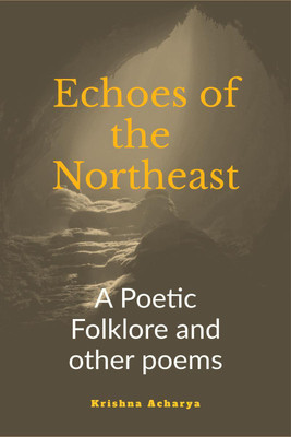 Echoes of the Northeast(English, Hardcover, Krishna Acharya)
