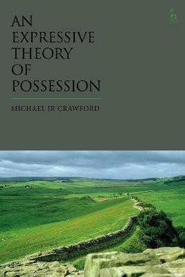 An Expressive Theory of Possession(English, Electronic book text, Crawford Michael JR Dr)