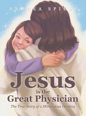 Jesus is the Great Physician(English, Hardcover, Spiess Andrea)