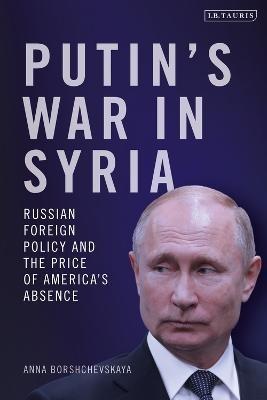 Putin's War in Syria(English, Electronic book text, Borshchevskaya Anna Dr)