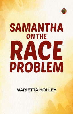 Samantha on the Race Problem(Paperback, Marietta Holley)