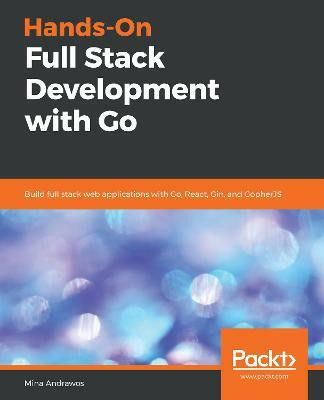 Hands-On Full Stack Development with Go(English, Paperback, Andrawos Mina)