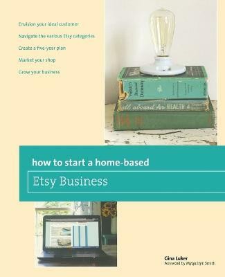 How to Start a Home-based Etsy Business(English, Paperback, Luker Gina)