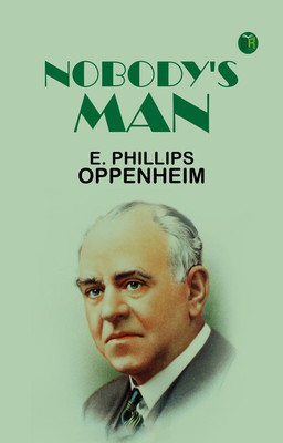 Nobody's Man(Paperback, E. Phillips Oppenheim)