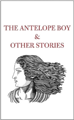 The Antelope Boy & Other Stories(English, Hardcover, unknown)