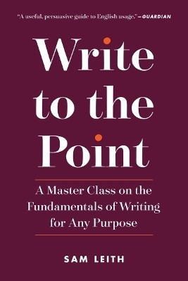 Write to the Point(English, Paperback, Leith Sam)