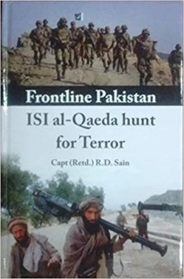 Frontline Pakistan ISI al-Qaeda hunt for Terror(Hardcover, Capt. R. D. Sain (Retd.))