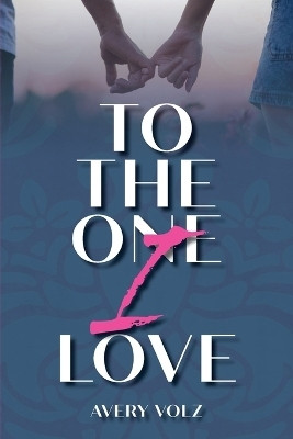 To The One I Love(English, Paperback, Volz Avery)
