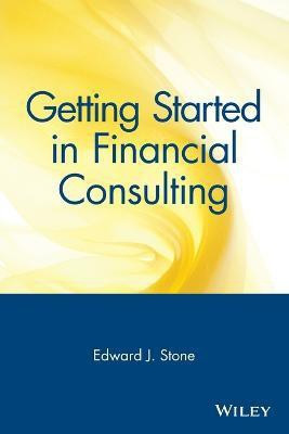 Getting Started in Financial Consulting(English, Paperback, Stone Edward J.)