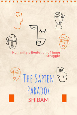 Humanity's Evolution of Inner Struggle  - The Sapien Paradox(English, Paperback, SHIBAM)