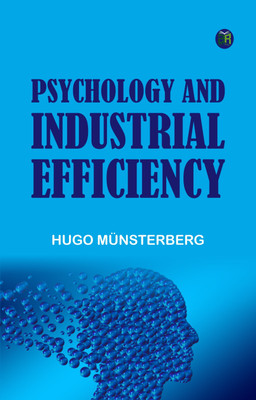 Psychology and Industrial Efficiency(Paperback, Hugo Münsterberg)