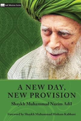A New Day, New Provision(English, Paperback, Adil Shaykh Muhammad Nazim)