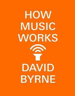 How Music Works(English, Paperback, Byrne David)