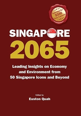 Singapore 2065: Leading Insights On Economy And Environment From 50 Singapore Icons And Beyond(English, Hardcover, unknown)
