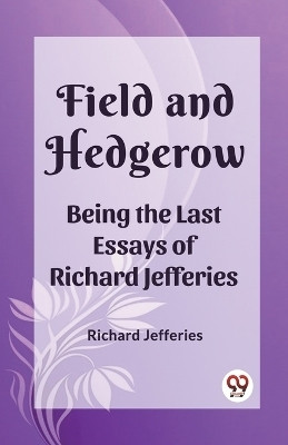 Field and HedgerowBeing the Last Essays of Richard Jefferies (Edition2023)(English, Paperback, Jefferies Richard)