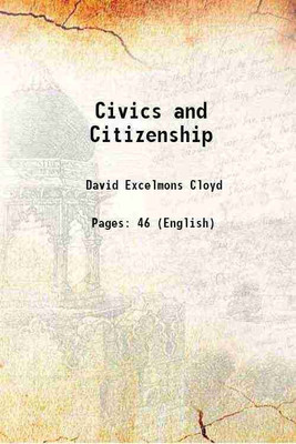 Civics and Citizenship 1916 [Hardcover](Hardcover, David Excelmons Cloyd)