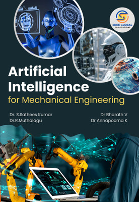 ARTIFICIAL INTELLIGENCE FOR MECHANICAL ENGINEERING(Paperback, Dr. S. SATHEESH KUMAR, Dr. R. MUTHALAGU, Dr. BHARATH V, Dr. ANNAPOORNA K)