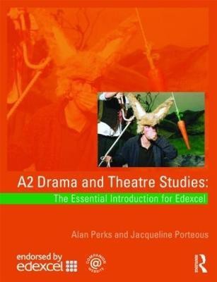 A2 Drama and Theatre Studies: The Essential Introduction for Edexcel(English, Paperback, Perks Alan)