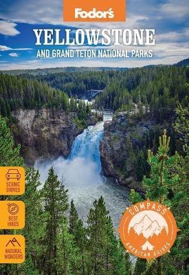 Compass American Guides: Yellowstone and Grand Teton National Parks(English, Paperback, Fodor's Travel Guides)