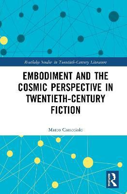 Embodiment and the Cosmic Perspective in Twentieth-Century Fiction(English, Hardcover, Caracciolo Marco)