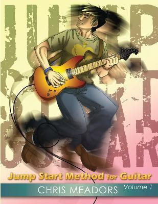 Jump Start Method for Guitar, Volume 1(English, Paperback, Meadors Chris)