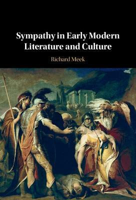 Sympathy in Early Modern Literature and Culture(English, Hardcover, Meek Richard)