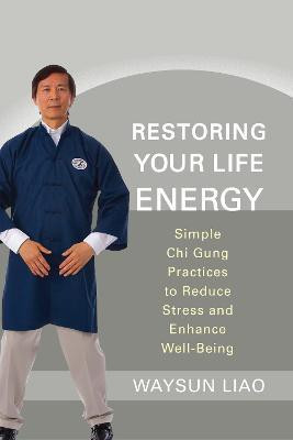 Restoring Your Life Energy(English, Paperback, Liao Waysun)