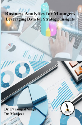 Business Analytics for Managers Leveraging Data for Strategic Insights(Paperback, Dr. Parampal Singh, Dr. Manjeet)