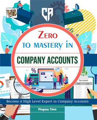 Zero To Mastery In Company Accounts- One Of The Best Book To Become Zero To Hero In Company Accounts, This Amazing Book Covers A-Z Company Accounts Concepts, 2024 Latest Edition(Paperback, Magnus Clem)