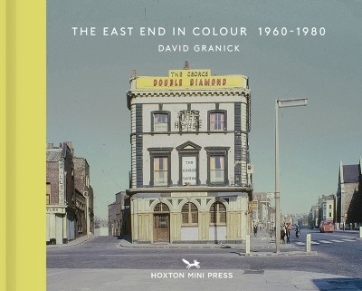 The East End in Colour 1960-1980(English, Hardcover, Granick David)