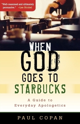 When God Goes to Starbucks - A Guide to Everyday Apologetics(English, Paperback, Copan Paul)